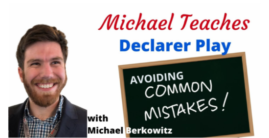 Picture of Michael Teaches, "Declarer Play: Avoiding the Common Mistakes" Aired 2/21/2024 (Recorded Webinar)